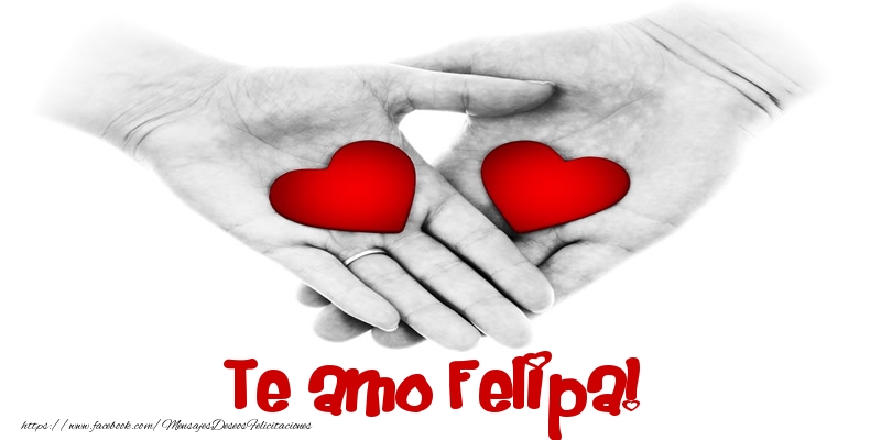 Felicitaciones de amor - Te amo Felipa!