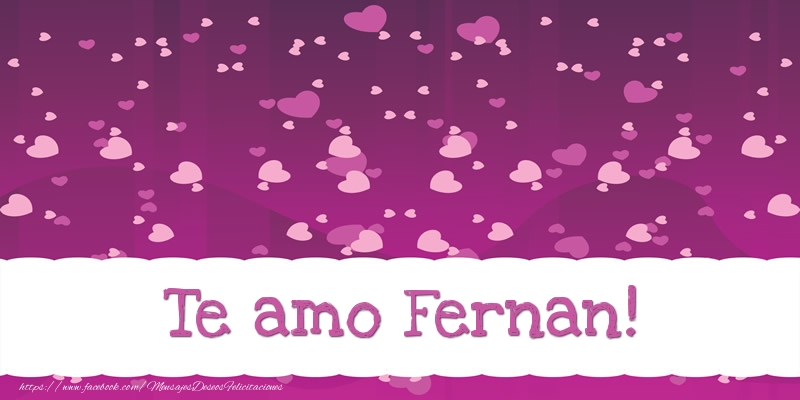 Felicitaciones de amor - Te amo Fernan!