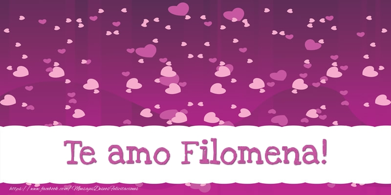 Felicitaciones de amor - Te amo Filomena!