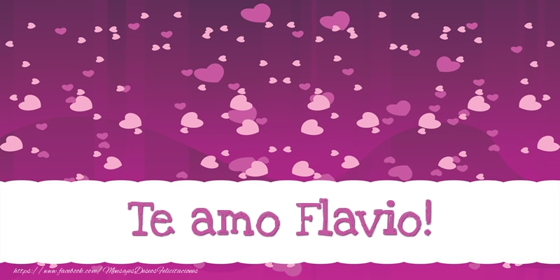 Felicitaciones de amor - Te amo Flavio!