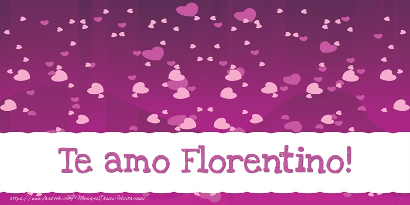 Felicitaciones de amor - Te amo Florentino!
