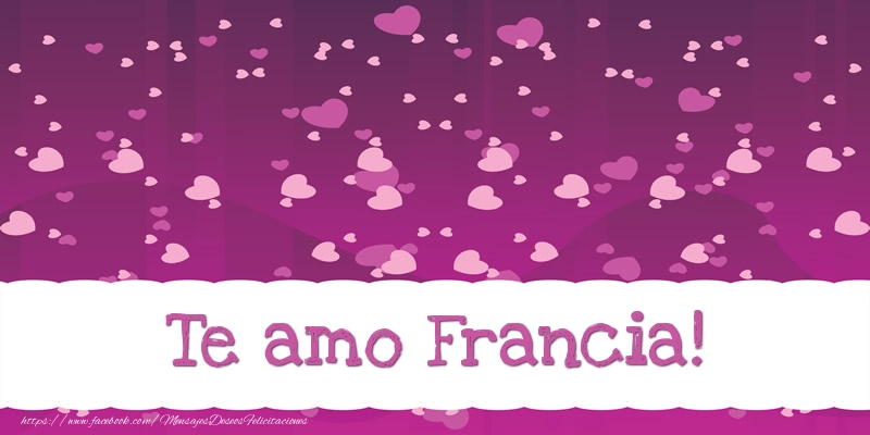Felicitaciones de amor - Te amo Francia!