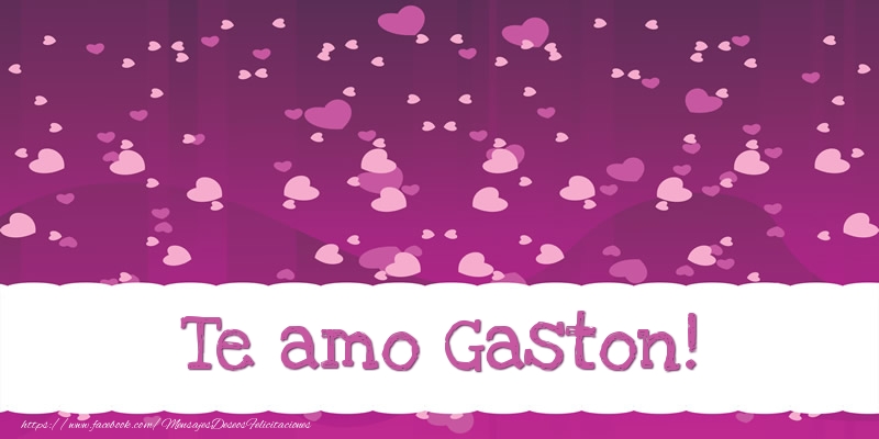 Felicitaciones de amor - Te amo Gaston!