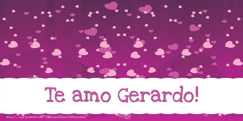 Felicitaciones de amor - Te amo Gerardo!