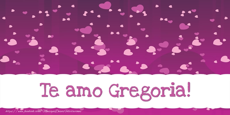 Felicitaciones de amor - Te amo Gregoria!