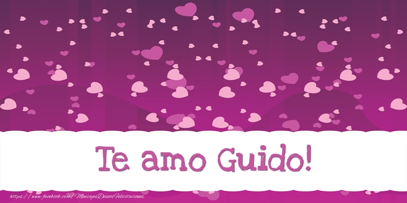 Felicitaciones de amor - Te amo Guido!