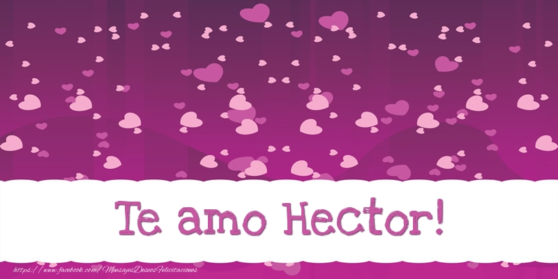 Felicitaciones de amor - Corazón | Te amo Hector!