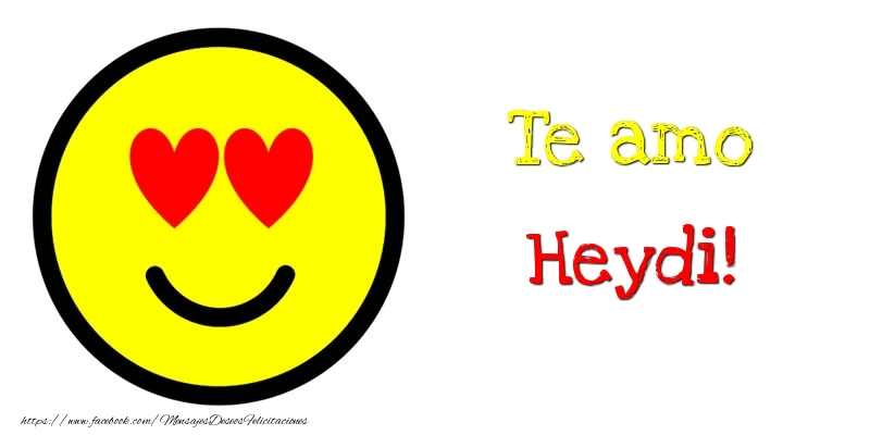 Felicitaciones de amor - Te amo Heydi!