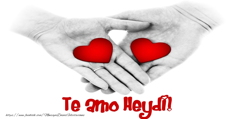 Felicitaciones de amor - Te amo Heydi!