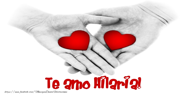Felicitaciones de amor - Te amo Hilaria!