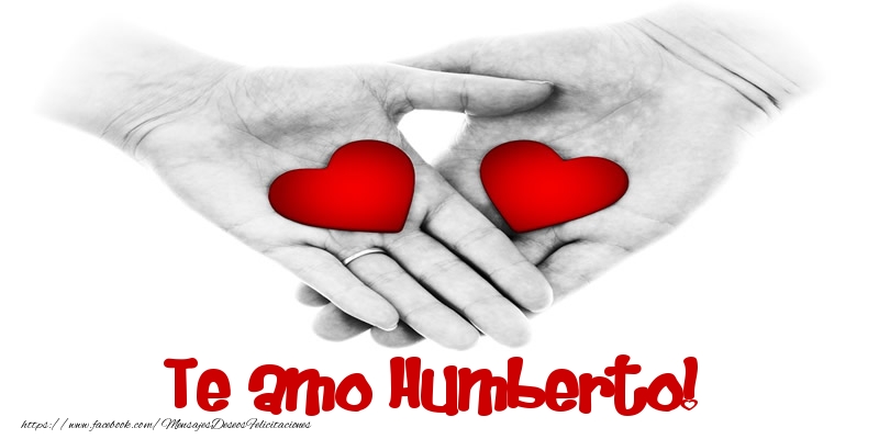 Felicitaciones de amor - Te amo Humberto!