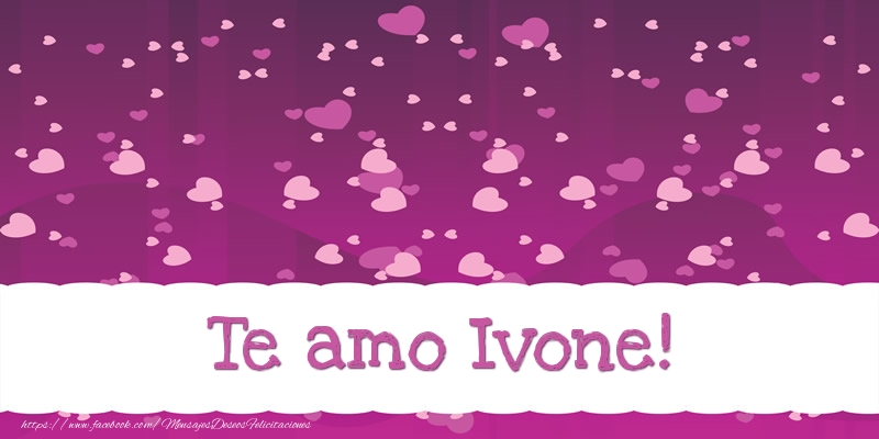 Felicitaciones de amor - Te amo Ivone!