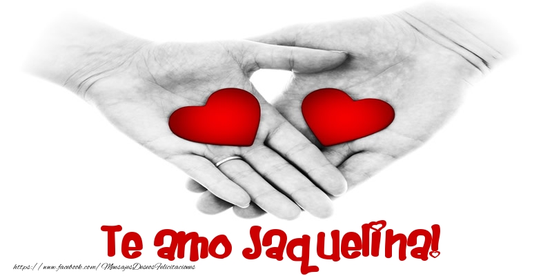 Felicitaciones de amor - Corazón | Te amo Jaquelina!