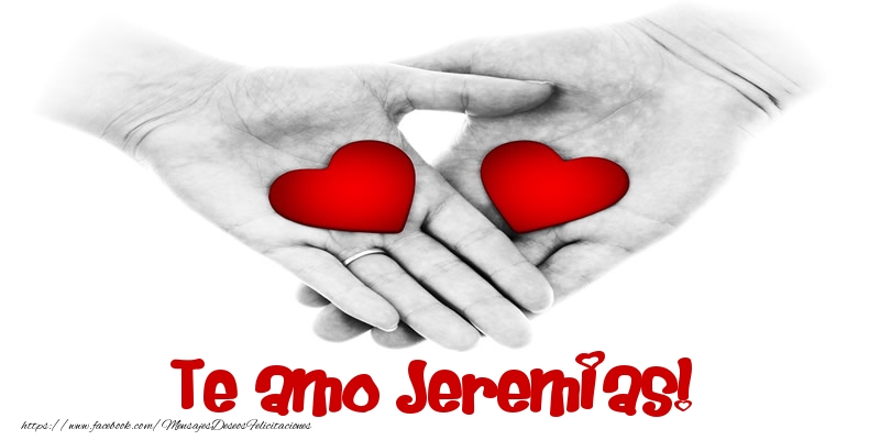 Felicitaciones de amor - Te amo Jeremias!