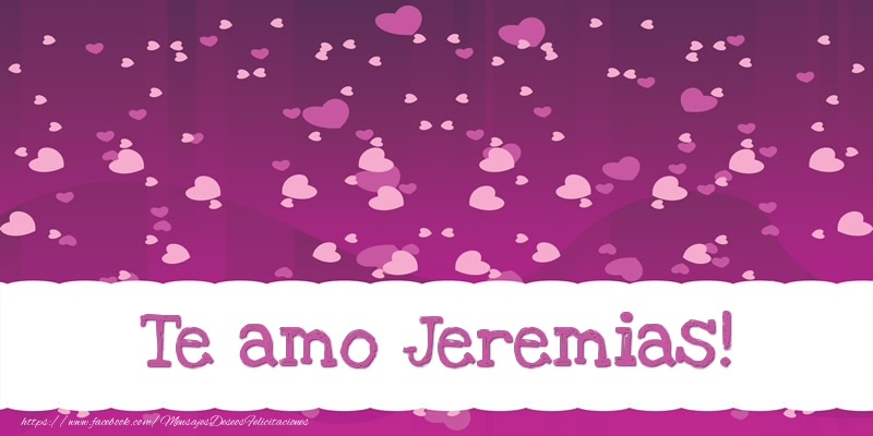 Felicitaciones de amor - Te amo Jeremias!