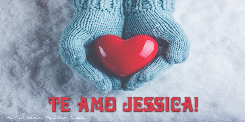 Felicitaciones de amor - TE AMO Jessica!