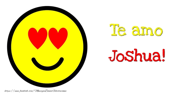Felicitaciones de amor - Te amo Joshua!