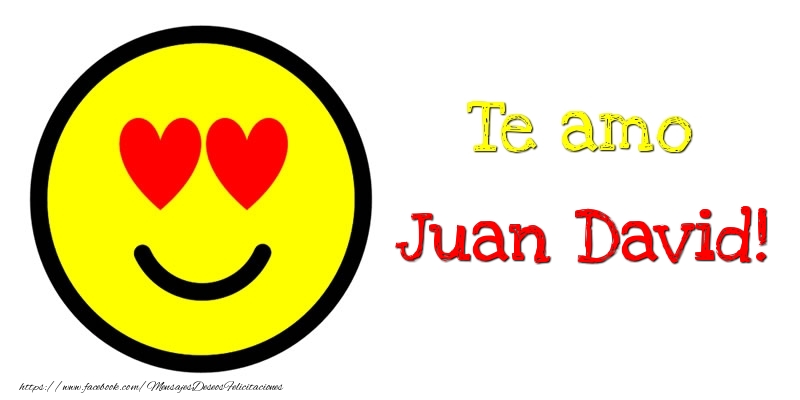 Felicitaciones de amor - Te amo Juan David!
