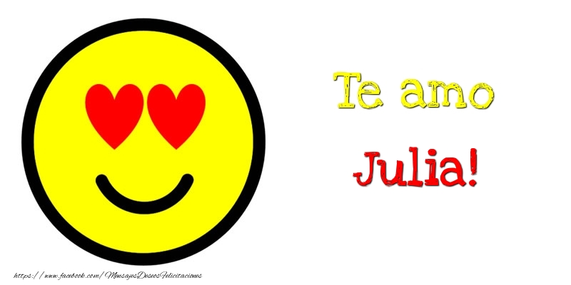 Felicitaciones de amor - Te amo Julia!