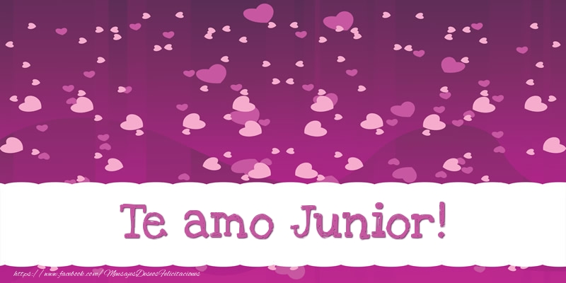 Felicitaciones de amor - Te amo Junior!