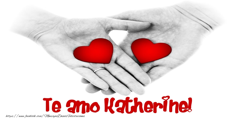 Felicitaciones de amor - Te amo Katherine!
