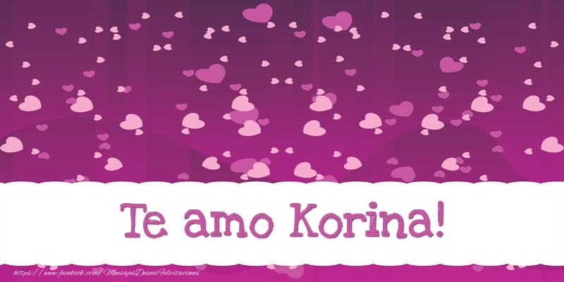 Felicitaciones de amor - Te amo Korina!