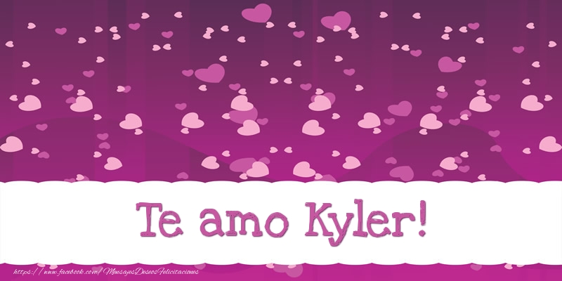 Felicitaciones de amor - Te amo Kyler!