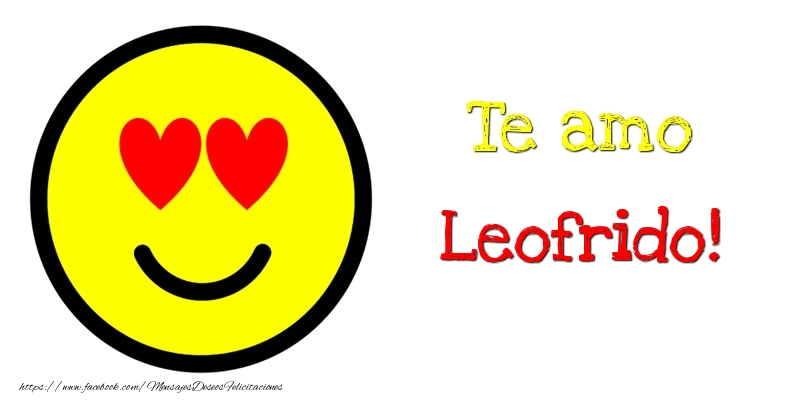 Felicitaciones de amor - Te amo Leofrido!