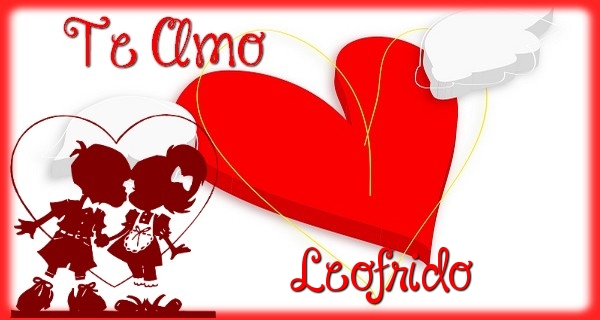Felicitaciones de amor - Te Amo, Leofrido