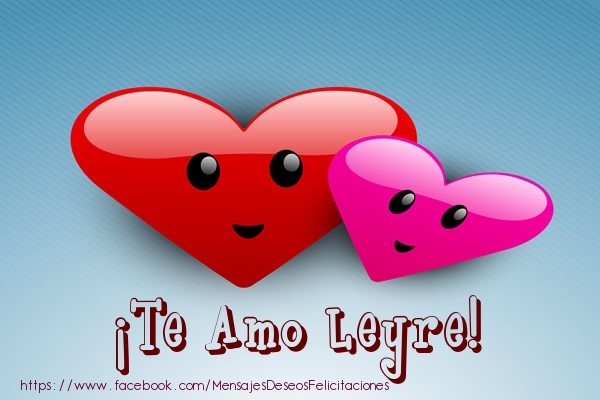 Felicitaciones de amor - Corazón | ¡Te Amo Leyre!