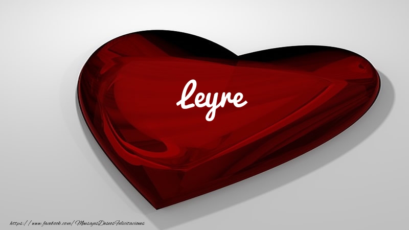 Felicitaciones de amor -  Corazón con nombre Leyre