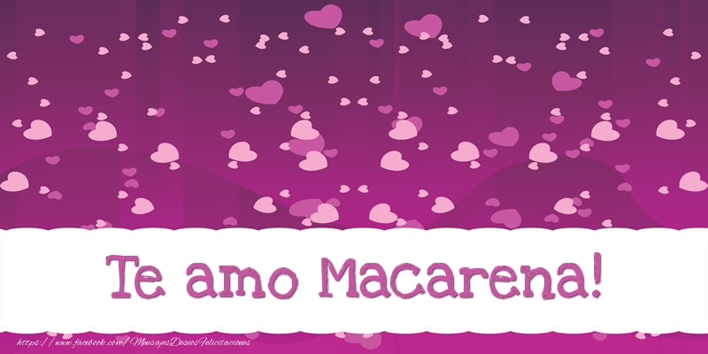 Felicitaciones de amor - Te amo Macarena!