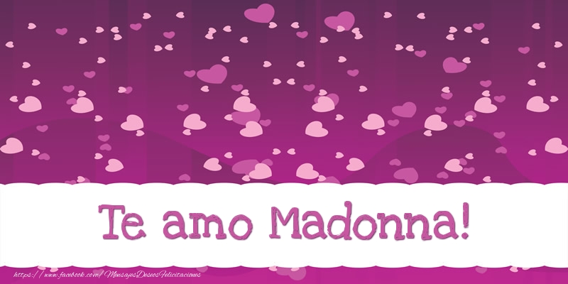 Felicitaciones de amor - Te amo Madonna!
