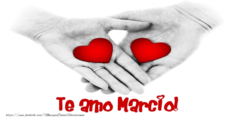 Felicitaciones de amor - Te amo Marcio!