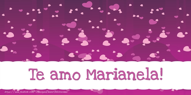 Felicitaciones de amor - Te amo Marianela!