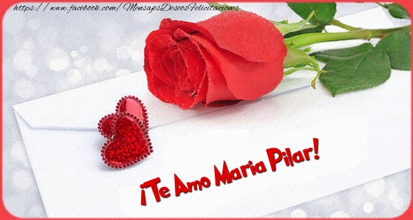 Felicitaciones de amor - ¡Te Amo Maria Pilar!