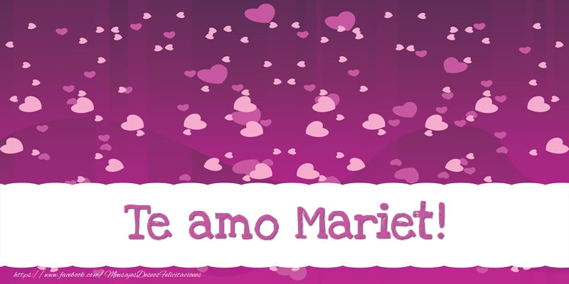 Felicitaciones de amor - Te amo Mariet!