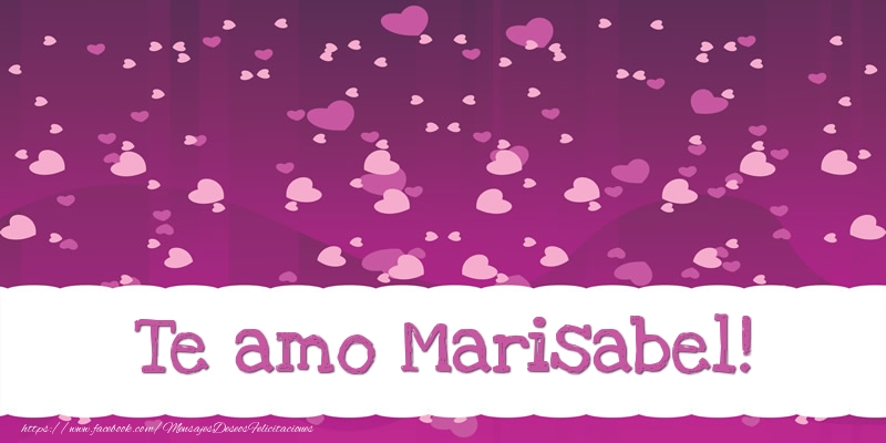 Felicitaciones de amor - Te amo Marisabel!