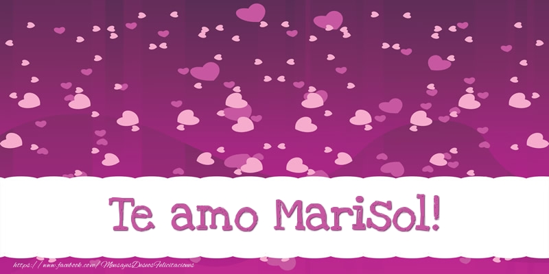 Felicitaciones de amor - Te amo Marisol!