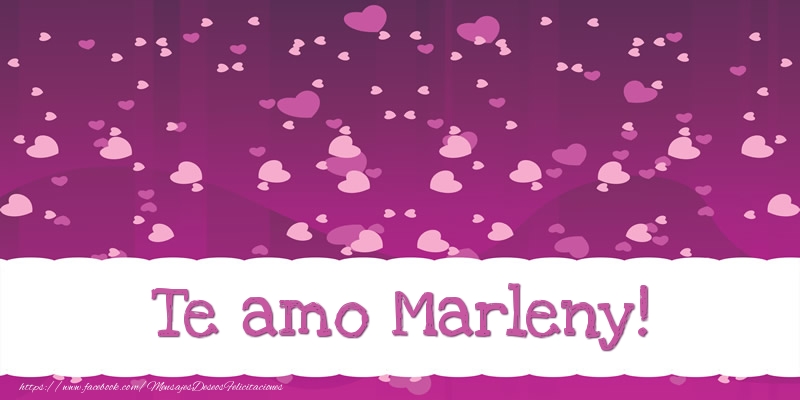 Felicitaciones de amor - Te amo Marleny!