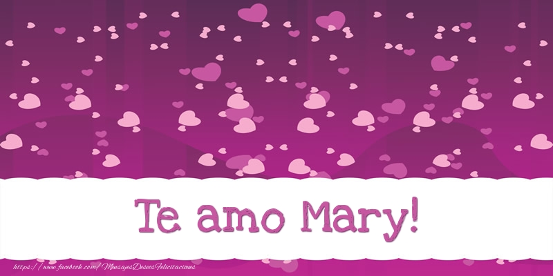 Felicitaciones de amor - Te amo Mary!