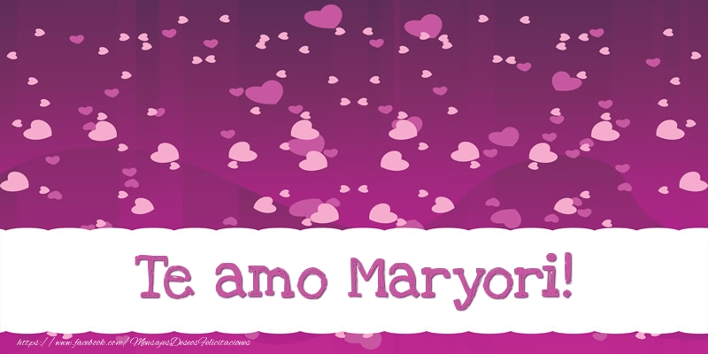 Felicitaciones de amor - Te amo Maryori!