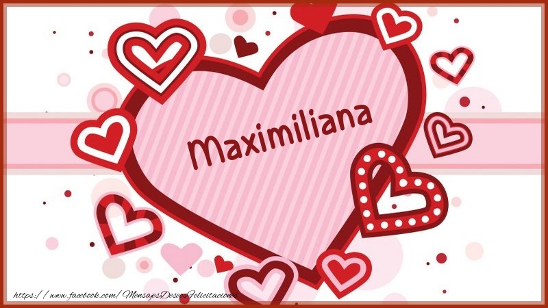 Felicitaciones de amor - Corazón con nombre Maximiliana