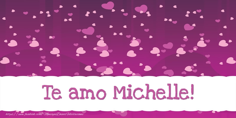 Felicitaciones de amor - Corazón | Te amo Michelle!