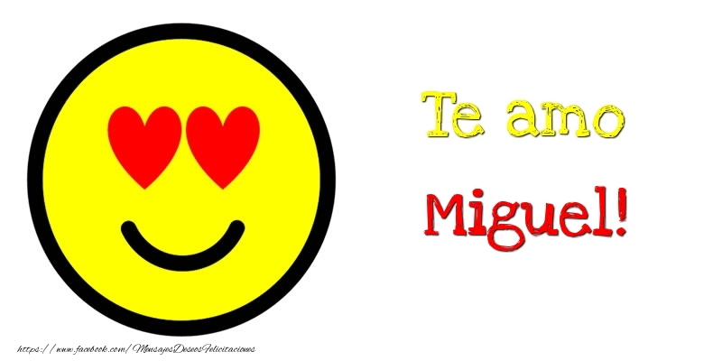 Felicitaciones de amor - Te amo Miguel!