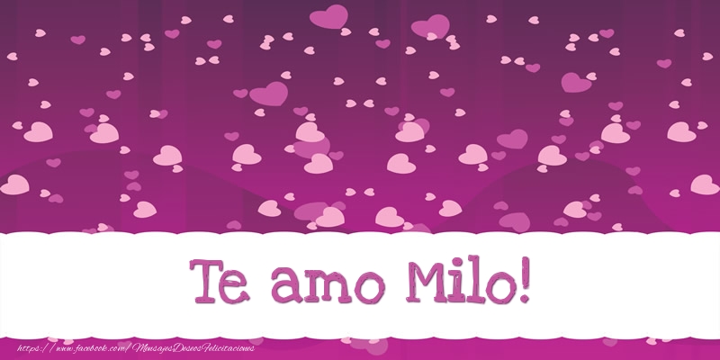 Felicitaciones de amor - Te amo Milo!