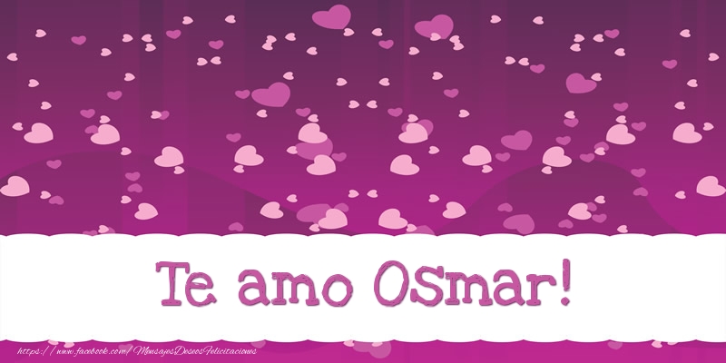 Felicitaciones de amor - Te amo Osmar!