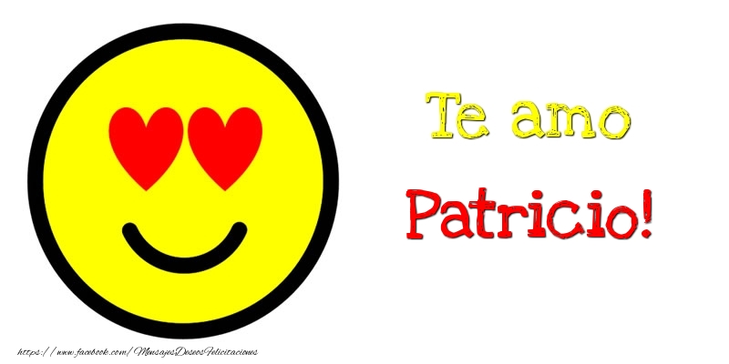 Felicitaciones de amor - Te amo Patricio!