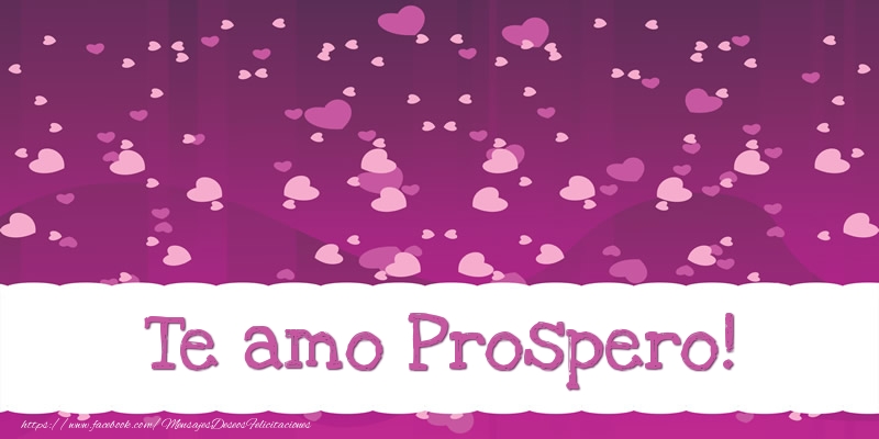 Felicitaciones de amor - Te amo Prospero!