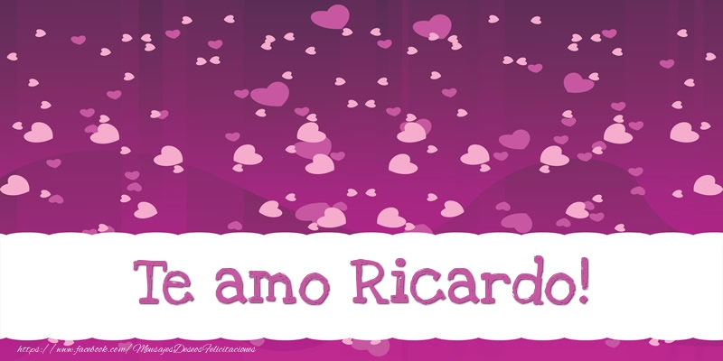 Felicitaciones de amor - Corazón | Te amo Ricardo!